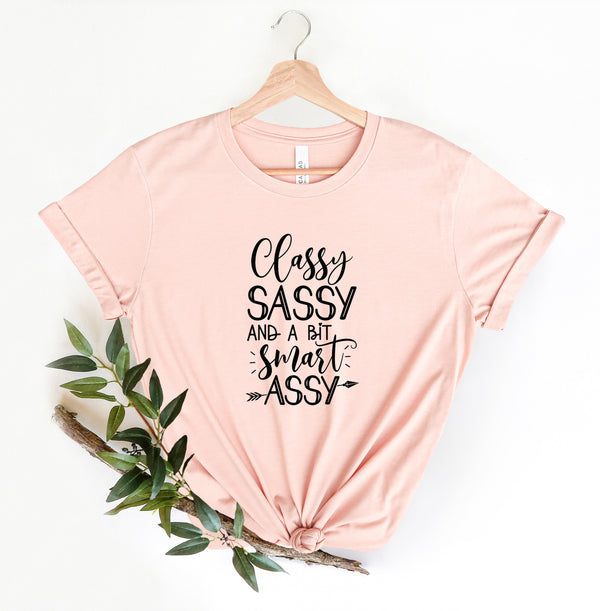 Classy Sassy and a bit Smart Assy Shirt, Funny Women Shirt, Shirt for Her, Gift for Her, Classy Shirt,