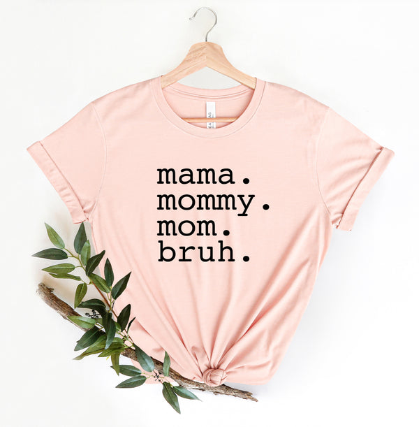 Mama,Mommy, Mom, Bruh Shirt, Mama Shirt, Mom Shirt