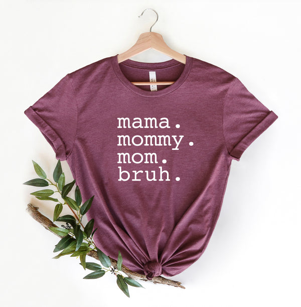 Mama,Mommy, Mom, Bruh Shirt, Mama Shirt, Mom Shirt