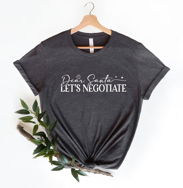 Dear Santa Let's Negotiate - Christmas Shirt