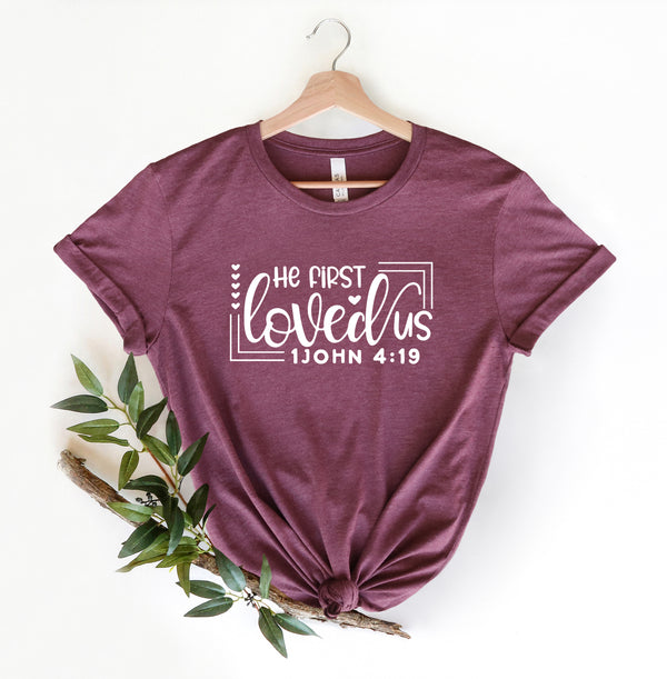 He First Loved Shirt , Christian Shirt