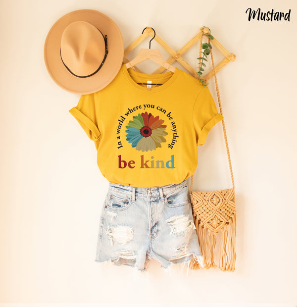 In A World Where You Can Be Anything Be Kind Tee Shirt